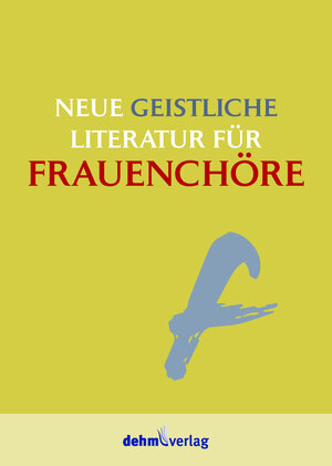 Buchcover Neue geistliche Literatur für Frauenchöre | Patrick Dehm | EAN 9783943302769 | ISBN 3-943302-76-8 | ISBN 978-3-943302-76-9