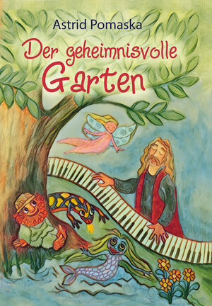 Buchcover Der geheimnisvolle Garten | Astrid Pomaska | EAN 9783943304572 | ISBN 3-943304-57-4 | ISBN 978-3-943304-57-2