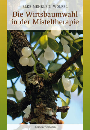 Buchcover Die Wirtsbaumwahl in der Misteltherapie | Elke Mehrlein-Wölfel | EAN 9783943305425 | ISBN 3-943305-42-2 | ISBN 978-3-943305-42-5