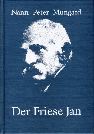 Buchcover Der Friese Jan | Nann Peter Mungard | EAN 9783943307160 | ISBN 3-943307-16-6 | ISBN 978-3-943307-16-0