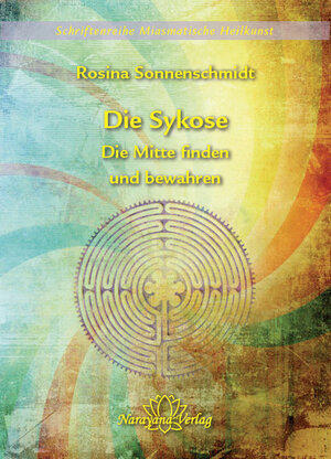 Buchcover Die Sykose - Die Mitte finden und bewahren - Band 3 | Rosina Sonnenschmidt | EAN 9783943309096 | ISBN 3-943309-09-6 | ISBN 978-3-943309-09-6