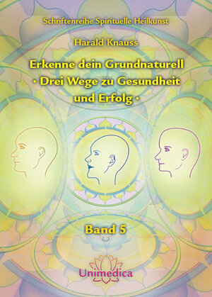Buchcover Erkenne dein Grundnaturell - Drei Wege zu Gesundheit und Erfolg | Harald Knauss | EAN 9783943309133 | ISBN 3-943309-13-4 | ISBN 978-3-943309-13-3