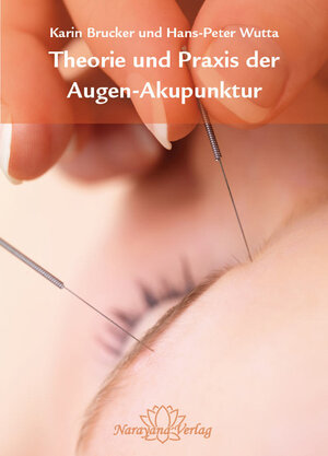 Buchcover Theorie und Praxis der Augen-Akupunktur | Karin Brucker | EAN 9783943309508 | ISBN 3-943309-50-9 | ISBN 978-3-943309-50-8