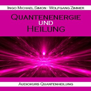Buchcover Audiokurs Quantenenergie und Heilung | Ingo Michael Simon | EAN 9783943323139 | ISBN 3-943323-13-7 | ISBN 978-3-943323-13-9
