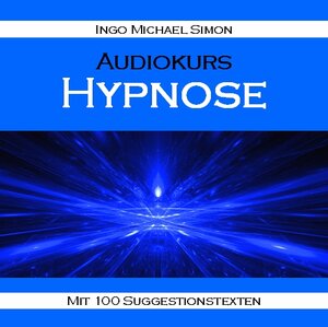 Buchcover Audiokurs Hypnose mit 100 Suggestionstexten und Raucherentwöhnungsprogramm | Ingo Michael Simon | EAN 9783943323191 | ISBN 3-943323-19-6 | ISBN 978-3-943323-19-1