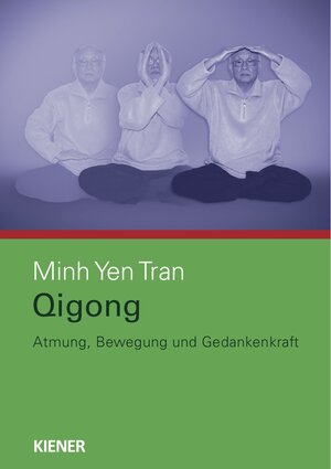 Buchcover Qigong | Minh Yen Tran | EAN 9783943324013 | ISBN 3-943324-01-X | ISBN 978-3-943324-01-3