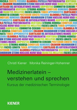 Buchcover Medizinerlatein | Christl Kiener | EAN 9783943324402 | ISBN 3-943324-40-0 | ISBN 978-3-943324-40-2