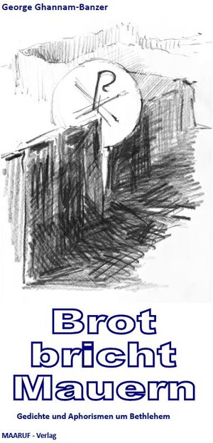 Buchcover Brot bricht Mauern | George Ghannam-Banzer | EAN 9783943333152 | ISBN 3-943333-15-9 | ISBN 978-3-943333-15-2