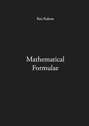 Buchcover Mathematical Formulae | Ken Kubota | EAN 9783943334074 | ISBN 3-943334-07-4 | ISBN 978-3-943334-07-4