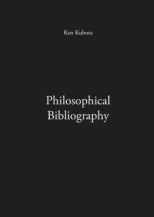 Buchcover Philosophical Bibliography | Ken Kubota | EAN 9783943334197 | ISBN 3-943334-19-8 | ISBN 978-3-943334-19-7