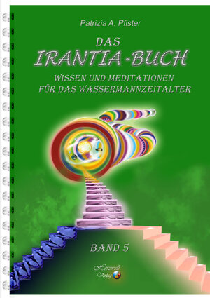Buchcover Das Irantia-Buch, Band 5 | Patrizia Pfister | EAN 9783943348323 | ISBN 3-943348-32-6 | ISBN 978-3-943348-32-3