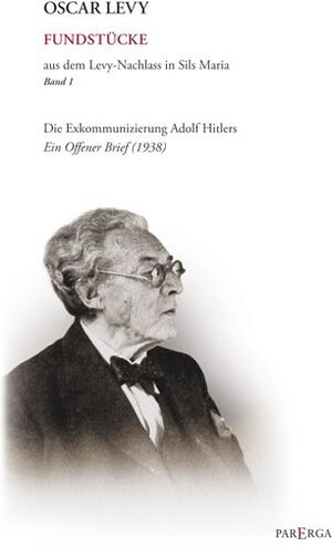 Buchcover Die Exkommunizierung Adolf Hitlers | Oscar Levy | EAN 9783943352009 | ISBN 3-943352-00-5 | ISBN 978-3-943352-00-9