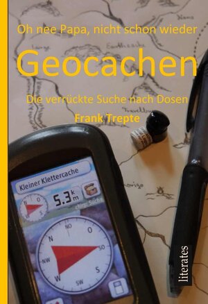 Buchcover Oh nee Papa, nicht schon wieder Geocachen | Frank Trepte | EAN 9783943360172 | ISBN 3-943360-17-2 | ISBN 978-3-943360-17-2