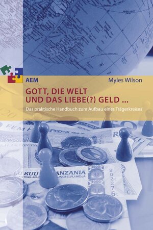 Buchcover Gott, die Welt und das liebe(?) Geld ... | Myles Wilson | EAN 9783943362046 | ISBN 3-943362-04-3 | ISBN 978-3-943362-04-6