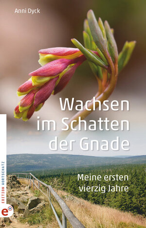 Buchcover Wachsen im Schatten der Gnade | Anni Dyck | EAN 9783943362268 | ISBN 3-943362-26-4 | ISBN 978-3-943362-26-8