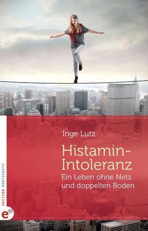 Buchcover Histamin-Intoleranz | Inge Lutz | EAN 9783943362275 | ISBN 3-943362-27-2 | ISBN 978-3-943362-27-5
