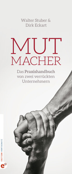 Buchcover Mutmacher | Dirk Eckart | EAN 9783943362404 | ISBN 3-943362-40-X | ISBN 978-3-943362-40-4
