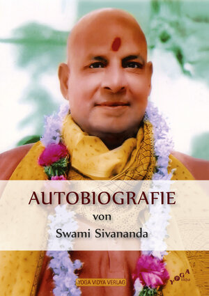 Buchcover Autobiografie von Swami Sivananda | Swami Sivananda | EAN 9783943376180 | ISBN 3-943376-18-4 | ISBN 978-3-943376-18-0