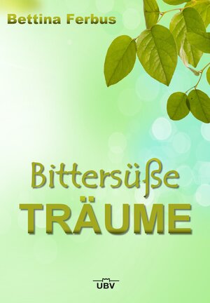 Buchcover Bittersüße Träume | Bettina Ferbus | EAN 9783943378177 | ISBN 3-943378-17-9 | ISBN 978-3-943378-17-7