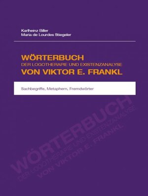 Buchcover Wörterbuch der Logotherapie und Existenzanalyse von Viktor E. Frankl | Karlheinz Biller | EAN 9783943379051 | ISBN 3-943379-05-1 | ISBN 978-3-943379-05-1