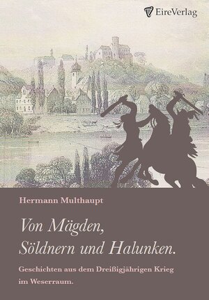 Buchcover Von Mägden, Söldnern und Halunken | Hermann Multhaupt | EAN 9783943380507 | ISBN 3-943380-50-5 | ISBN 978-3-943380-50-7