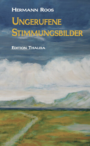 Buchcover Ungerufene Stimmungsbilder | Hermann Roos | EAN 9783943382075 | ISBN 3-943382-07-9 | ISBN 978-3-943382-07-5