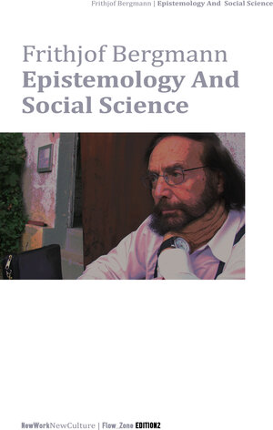 Buchcover Epistemology And Social Science | Frithjof Bergmann | EAN 9783943385373 | ISBN 3-943385-37-X | ISBN 978-3-943385-37-3