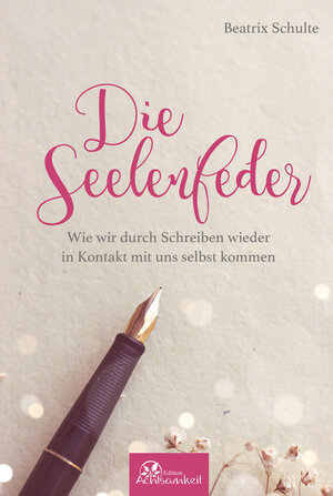 Buchcover Die Seelenfeder | Beatrix Schulte | EAN 9783943390520 | ISBN 3-943390-52-7 | ISBN 978-3-943390-52-0