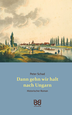 Buchcover Dann gehn wir halt nach Ungarn | Peter Schad | EAN 9783943391404 | ISBN 3-943391-40-X | ISBN 978-3-943391-40-4