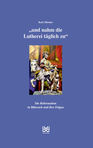 Buchcover "und nahm die Lutherei täglich zu" | Kurt Diemer | EAN 9783943391961 | ISBN 3-943391-96-5 | ISBN 978-3-943391-96-1