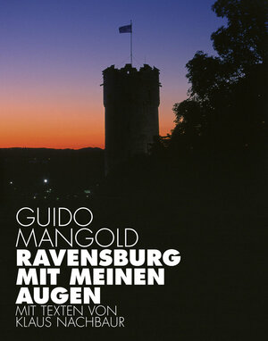 Buchcover Ravensburg mit meinen Augen | Guido Mangold | EAN 9783943391992 | ISBN 3-943391-99-X | ISBN 978-3-943391-99-2