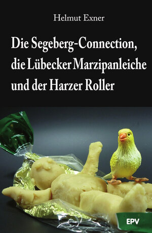 Buchcover Die Segeberg-Connection, die Lübecker Marzipanleiche und der Harzer Roller | Helmut Exner | EAN 9783943403091 | ISBN 3-943403-09-2 | ISBN 978-3-943403-09-1