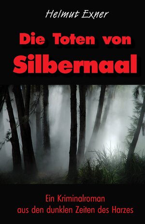 Buchcover Die Toten von Silbernaal | Helmut Exner | EAN 9783943403213 | ISBN 3-943403-21-1 | ISBN 978-3-943403-21-3