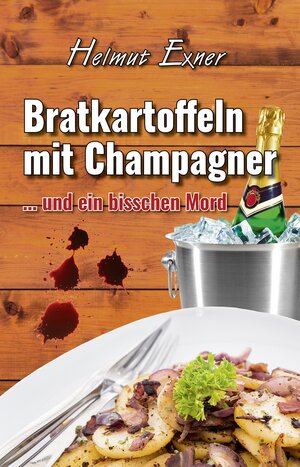 Buchcover Bratkartoffeln mit Champagner | Helmut Exner | EAN 9783943403923 | ISBN 3-943403-92-0 | ISBN 978-3-943403-92-3