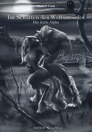 Buchcover Im Schatten des Wolfsmondes | Nicki P. Cook | EAN 9783943406740 | ISBN 3-943406-74-1 | ISBN 978-3-943406-74-0