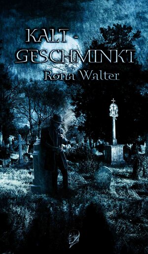 Buchcover Kaltgeschminkt | Rona Walter | EAN 9783943408058 | ISBN 3-943408-05-1 | ISBN 978-3-943408-05-8