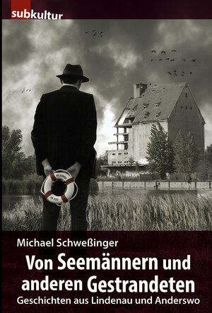 Buchcover Von Seemännern und anderen Gestrandeten | Michael Schweßinger | EAN 9783943412147 | ISBN 3-943412-14-8 | ISBN 978-3-943412-14-7