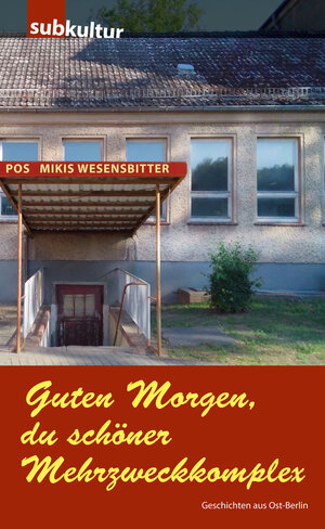 Buchcover Guten Morgen, du schöner Mehrzweckkomplex | Mikis Wesensbitter | EAN 9783943412413 | ISBN 3-943412-41-5 | ISBN 978-3-943412-41-3