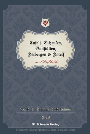Buchcover Cafés, Schenken, Gaststätten, Herbergen & Hotels in Alt-Halle | Michael Eichhorn | EAN 9783943422030 | ISBN 3-943422-03-8 | ISBN 978-3-943422-03-0