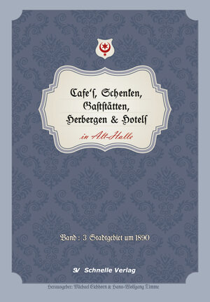 Buchcover Cafés, Schenken, Gaststätten, Herbergen & Hotels in Alt-Halle  | EAN 9783943422054 | ISBN 3-943422-05-4 | ISBN 978-3-943422-05-4