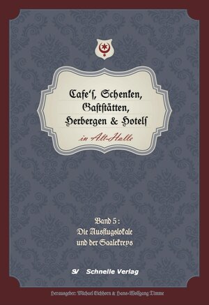 Buchcover Cafés, Schenken, Gaststätten, Herbergen & Hotels in Alt-Halle | Michael Dr. Eichhorn | EAN 9783943422085 | ISBN 3-943422-08-9 | ISBN 978-3-943422-08-5