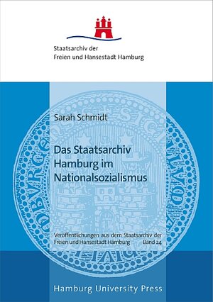 Buchcover Das Staatsarchiv Hamburg im Nationalsozialismus | Sarah Schmidt | EAN 9783943423297 | ISBN 3-943423-29-8 | ISBN 978-3-943423-29-7