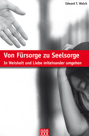 Buchcover Von Fürsorge zu Seelsorge | Edward T. Welch | EAN 9783943440119 | ISBN 3-943440-11-7 | ISBN 978-3-943440-11-9