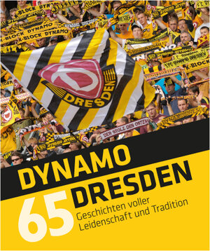 Buchcover Dynamo Dresden - 65 Geschichten | Tino Meyer | EAN 9783943444773 | ISBN 3-943444-77-5 | ISBN 978-3-943444-77-3