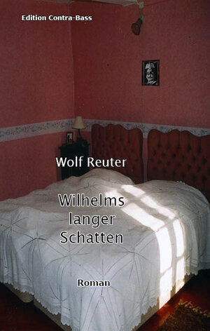 Buchcover Wilhelms langer Schatten | Wolf Reuter | EAN 9783943446401 | ISBN 3-943446-40-9 | ISBN 978-3-943446-40-1