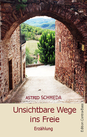 Buchcover Unsichtbare Wege ins Freie | Astrid Schmeda | EAN 9783943446524 | ISBN 3-943446-52-2 | ISBN 978-3-943446-52-4