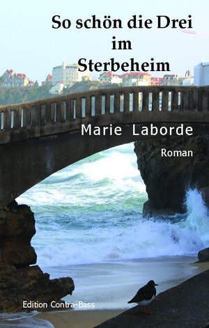 Buchcover So schön die Drei im Sterbeheim | Marie Laborde | EAN 9783943446555 | ISBN 3-943446-55-7 | ISBN 978-3-943446-55-5