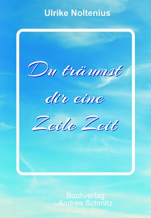 Buchcover Du träumst dir eine Zeile Zeit | Ulrike Noltenius | EAN 9783943457087 | ISBN 3-943457-08-7 | ISBN 978-3-943457-08-7