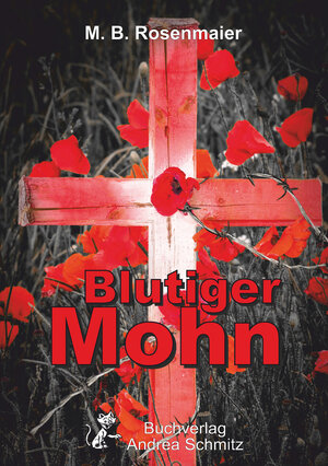 Buchcover Blutiger Mohn | M. B. Rosenmaier | EAN 9783943457155 | ISBN 3-943457-15-X | ISBN 978-3-943457-15-5