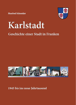 Buchcover Karlstadt Geschichte einer Stadt in Franken | Manfred Schneider | EAN 9783943464078 | ISBN 3-943464-07-5 | ISBN 978-3-943464-07-8